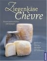 Ziegenk�se - Chevre: Rezepte und Geschichten zum Genie�en von Ingo Swoboda, Jens Piotraschke