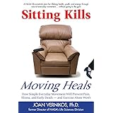 sitting kills moving heals how everyday movement will prevent pain illness and early death and exercise