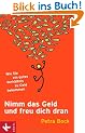 Nimm das Geld und freu dich dran: Wie Sie ein gutes Verh�ltnis zu Geld bekommen