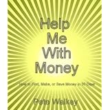 Help Me With Money: How to Find, Make or Save Money in 30 Days