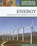 Natural Resources - Energy: Powering the Past, Present, and Future