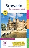 Schwerin. Stadt zwischen Seen und Wäldern: Ein illustriertes Reisehandbuch
