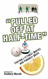 Pulled Off at Half-time: Footballs Finest Quotes and Funniest Quips
