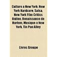 Culture a New York: New York Hardcore, Salsa, New York Film Critics Online, Renaissance de Harlem, Musique a New York, Tin Pan Alley'