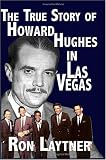 The True Story Of Howard Hughes In Las Vegas