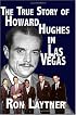 The True Story Of Howard Hughes In Las Vegas
