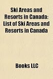 Ski Areas and Resorts in Canada: List of Ski Areas and Resorts in Canada