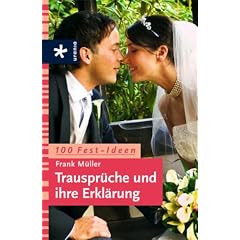 Trauspr�che und ihre Erkl�rung: 100 Fest-Ideen
