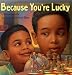 Books : Because You're Lucky