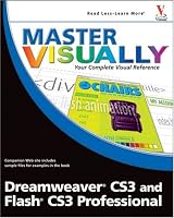 Master VISUALLY Dreamweaver CS3 and Flash CS3 Professional (Master VISUALLY)