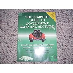The Complete Guide to Government Sales and Auctions (Purchasing Seized & Surplus Merchandise from the Federal Government)