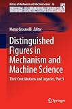 Distinguished figures in mechanism and machine science : their contributions and legacies