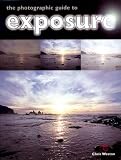 The Photographic Guide to Exposure