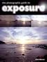 The Photographic Guide to Exposure