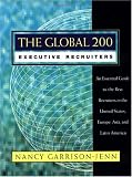 The Global 200 Executive Recruiters: An Essential Guide to the Best Recruiters in the United States, Europe, Asia, and Latin America (Jossey Bass Business and Management Series)