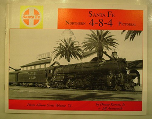 Santa Fe Northern 4-8-4 Pictorial, Photo Album Series Volume 51, Santa Fe Volume 1