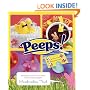Peeps: Recipes and Crafts to Make with Your Favorite Marshmallow Treat