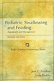 Pediatric Swallowing and Feeding: Assessment and Management