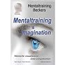 H&ouml;rbuch Mentaltraining & Imagination: Wünsche visualisieren - Ziele verwirklichen