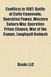 Conflicts in 1987: Battle of Cuito Cuanavale, Operation Pawan, Western Sahara War, Operation Prime Chance, War of the Camps, Loughgall Am-