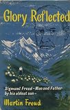 Glory Reflected:  Sigmund Freud - Man and Father