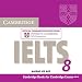  : Cambridge IELTS 8 Audio CDs (2): Official Examination Papers from University of Cambridge ESOL Examinations (IELTS Practice Tests)