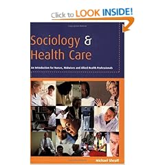 Sociology and Health Care: An Introduction for Nurses, Midwives and Allied Health Professionals