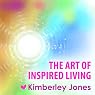 The Art of Inspired Living: A Workshop and Meditation from Kimberley Jones