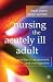 Nursing the Acutely Ill Adult: Priorities in Assessment and Management