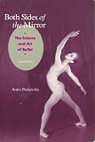 Both Sides of the Mirror - the Science and Art of Ballet - Second Edition