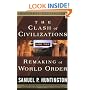 The Clash of Civilizations and the Remaking of World Order