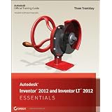 Autodesk Inventor 2012 and Inventor LT 2012 Essentials (Autodesk Official Training Guide: Essential)