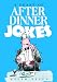 A Feast of After Dinner Jokes