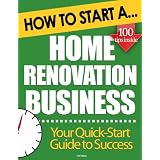 How to Start a Home Renovation Business: Start Up Tips to Boost Your Home Renovation Business Success