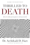 Thrilled to Death: How the Endless Pursuit of Pleasure Is Leaving Us Numb