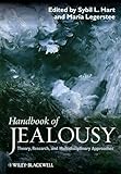 Handbook of jealousy : theories, research, and multidisciplinary approaches