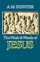The Work and Words of Jesus The Work and Words of Jesus