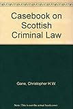 A casebook on Scottish criminal law