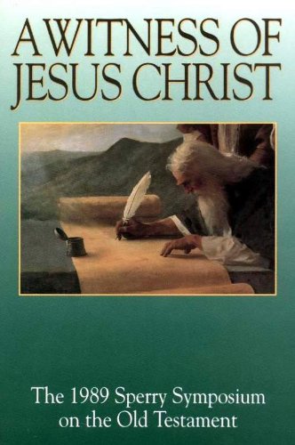 Witness of Jesus Christ: The 1989 Sperry Symposium on the Old Testament