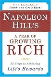 Napoleon Hills A Year of Growing Rich: 52 Steps to Achieving Lifes Rewards
