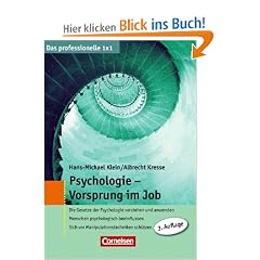 Das professionelle 1 x 1: Psychologie - Vorsprung im Job: Die Gesetze der Psychologie verstehen und anwenden - Menschen psychologisch beeinflussen - Sich vor Manipulationstechniken sch�tzen