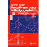 Werkstoffwissenschaften und Fertigungstechnik: Eigenschaften, Vorg�nge, Technologien (Springer-Lehrbuch)von "B. Ilschner"