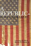 A Republic--If We Can Keep It