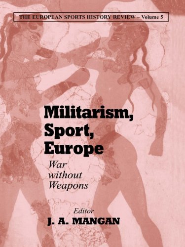 Militarism, Sport, Europe: War Without Weapons (Sport in the Global Society)