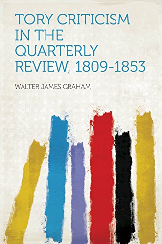 Tory Criticism in the Quarterly Review, 1809-1853