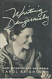 Writing dangerously : Mary McCarthy and her world