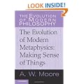 The Evolution of Modern Metaphysics: Making Sense of Things (The Evolution of Modern Philosophy)