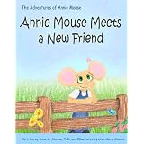 Annie Mouse Meets a New Friend (The Adventures of Annie Mouse) ~ Anne Slanina