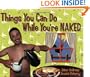 Things You Can Do While You're Naked