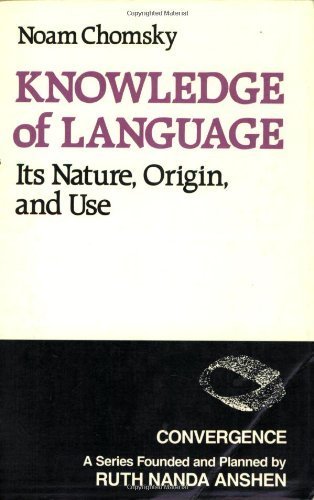 Knowledge of Language: Its Nature, Origins, and Use (Convergence) unknown Edition by Chomsky, Noam (1986)